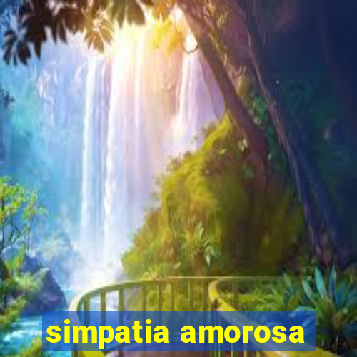 simpatia amorosa